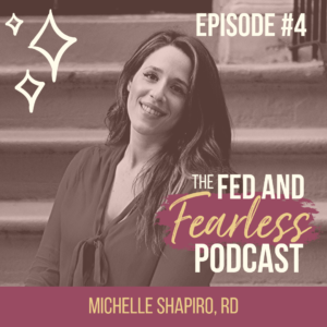 How To Quiet The Diet w/ Michelle Shapiro - The Fed and Fearless Podcast Episode 4